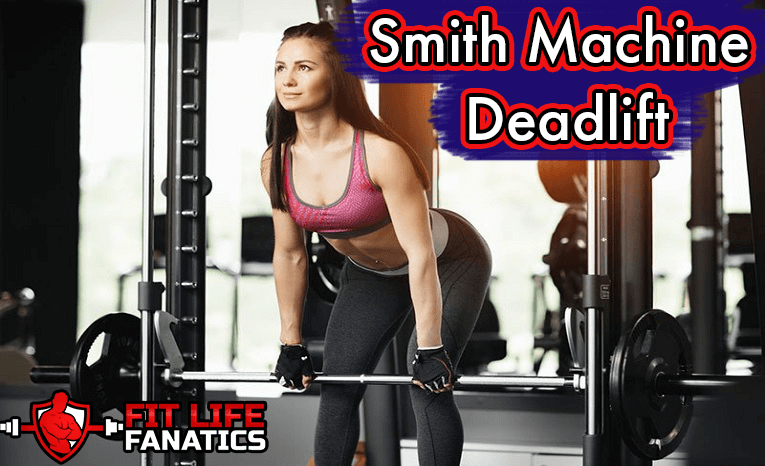 Smith Machine Deadlift How To, Benefits, Mistakes, Alternatives