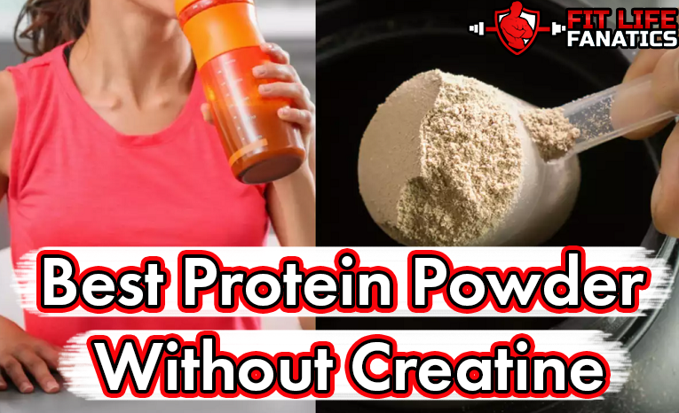 Best Protein Powder Without Creatine