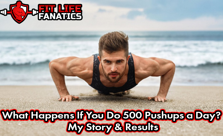 What Happens If You Do 500 Pushups a Day - My Story & Results