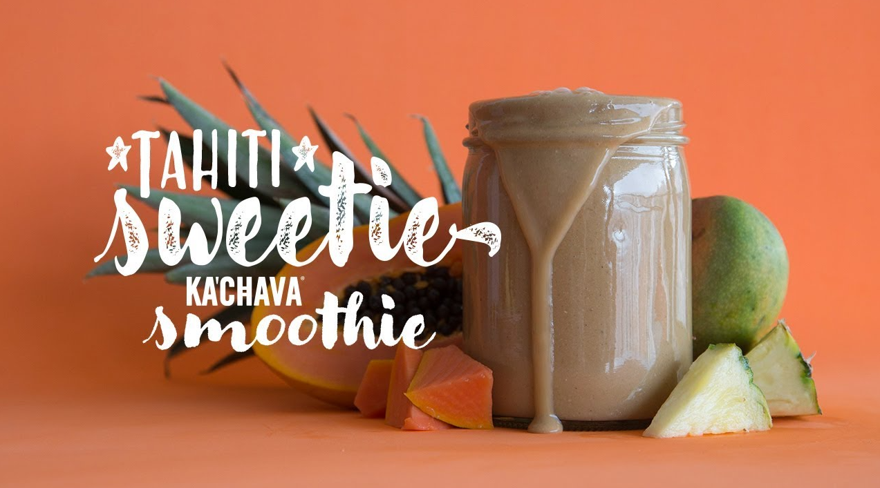 recipe for TAHITI Sweetie” Ka’Chava Smoothie