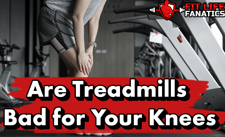 Are Treadmills Bad for Your Knees, Side Effects of Treadmill on Knees, Is Walking on Treadmill Bad for Knees