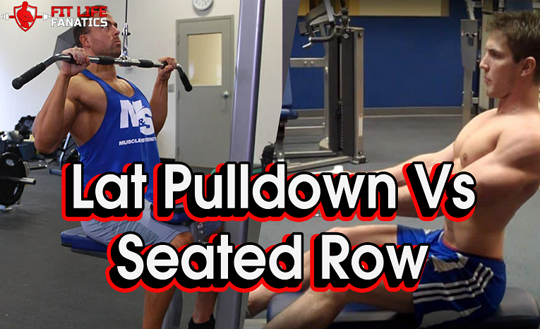 The Lat Pulldown vs Seated Row