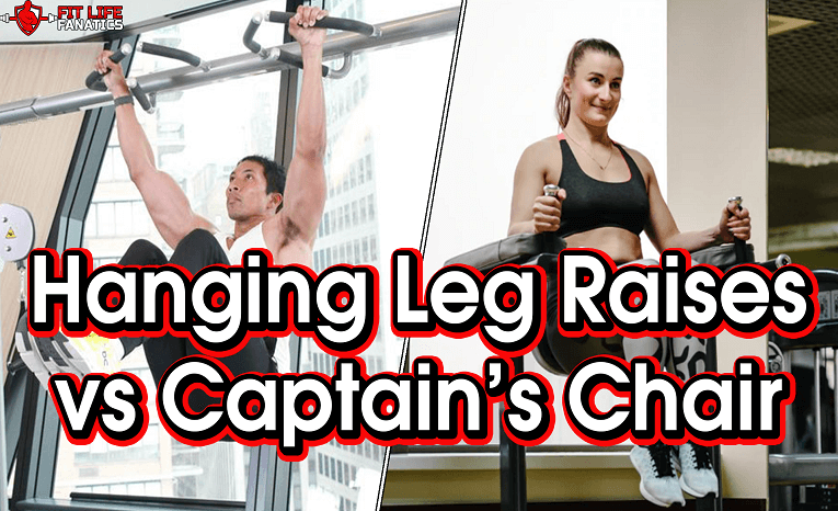 Hanging Leg Raises vs Captain’s Chair